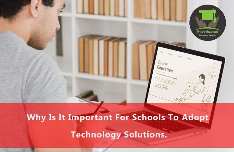 Why Is It Important For Schools To Adopt Technology Solutions.