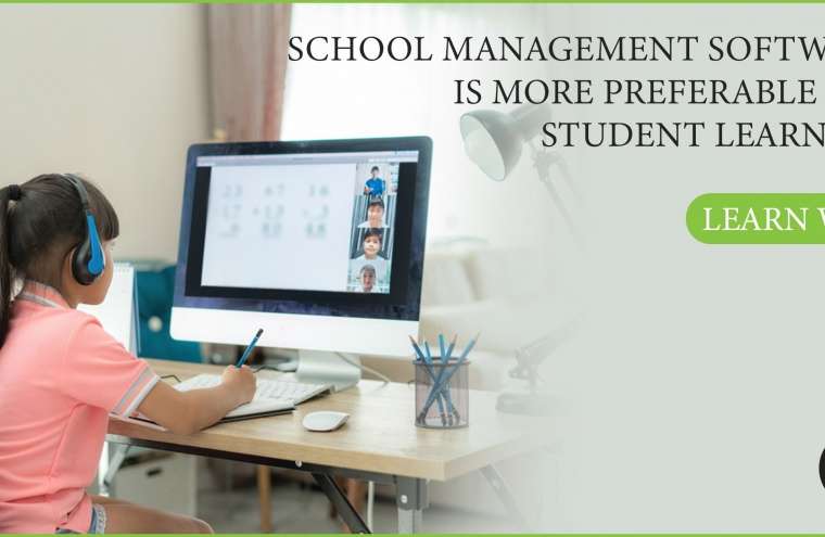 School Management Software Is More Preferable For Student Learning | Learn Why
