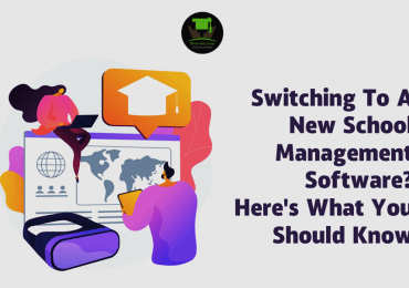 Switching To A New School Management Software? Here’s What You Should Know