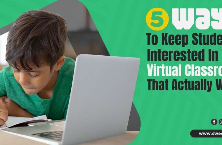 5 Ways To Keep Students Interested In The Virtual Classroom That Actually Work