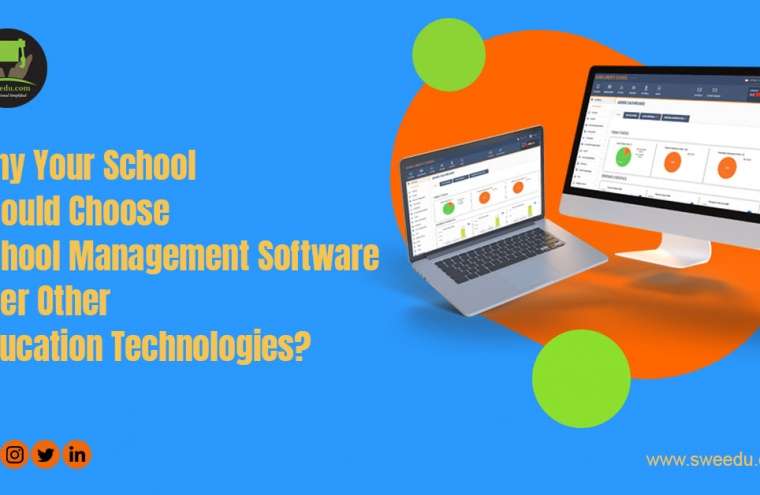 Why Your School Should Choose School Management Software Over Other Education Technologies?