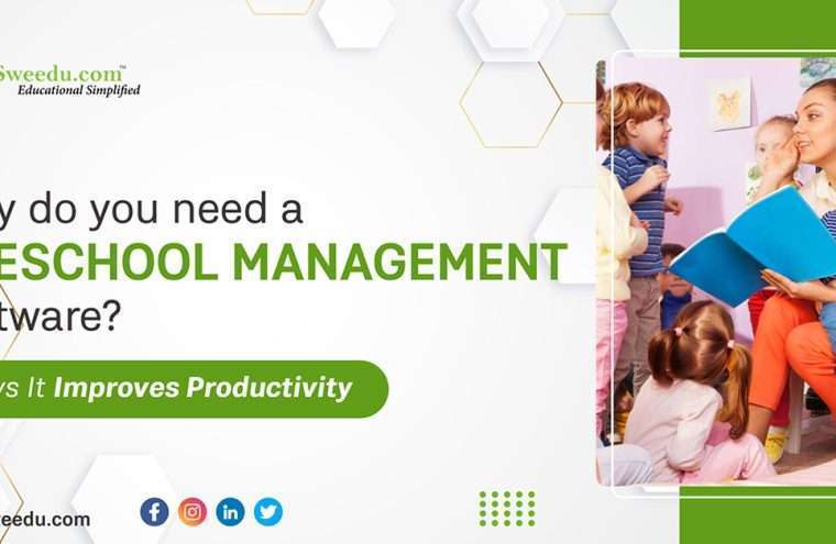 Why do you need a Preschool Management Software? 7 Ways It Improves Productivity
