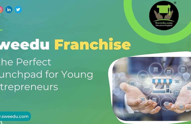 Why Sweedu Franchise is the Perfect Launchpad for Young Entrepreneurs