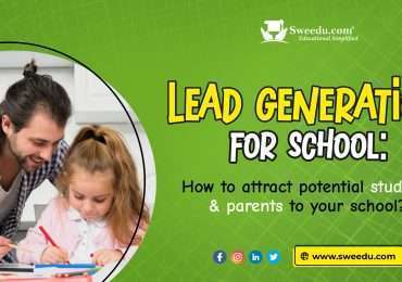 Lead generation for schools: How to attract potential students & parents? Learn with SWEEDU