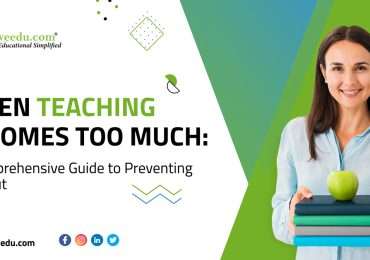 When Teaching Becomes Too Much: A Comprehensive Guide to Preventing Burnout