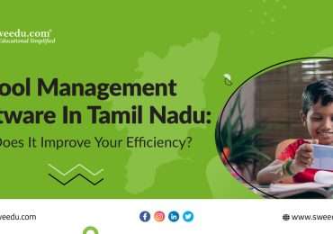 School Management Software In Tamil Nadu: How Does It Improve Your Efficiency?