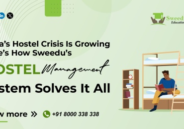 India’s Hostel Crisis Is Growing Here’s How Sweedu’s Hostel Management System Solves It All